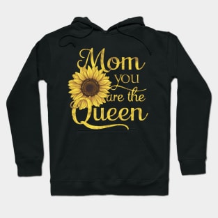 You Are The Queen Sunflower Happy Mother's Day Hoodie